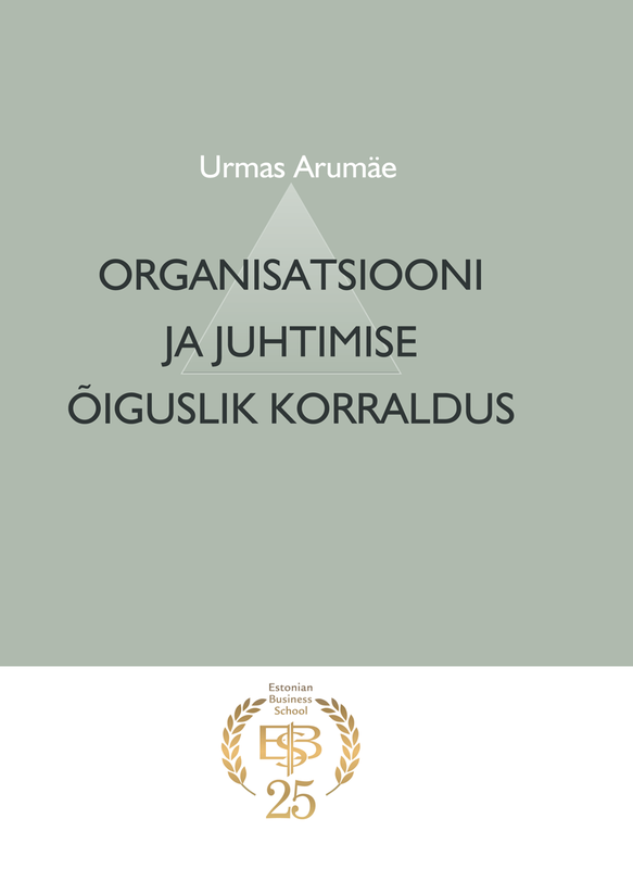 E-raamat: Organisatsiooni ja juhtimise õiguslik korraldus