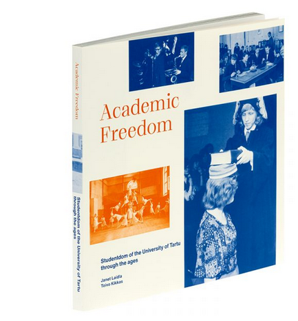 Academic Freedom. Studentdom of The University Of Tartu Through The Ages