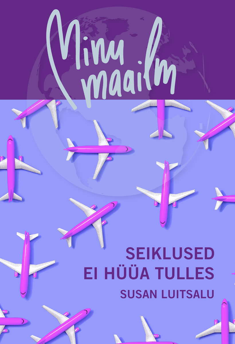 MINU MAAILM. SEIKLUSED EI HÜÜA TULLES
