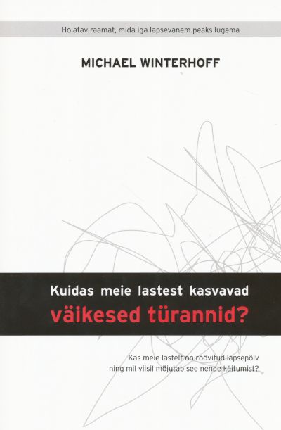Kuidas meie lastest kasvavad väikesed türannid? - Michael Winterhoff