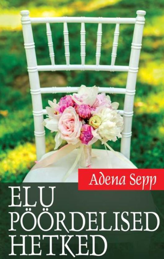 ELU PÖÖRDELISED HETKED - Adena Sepp