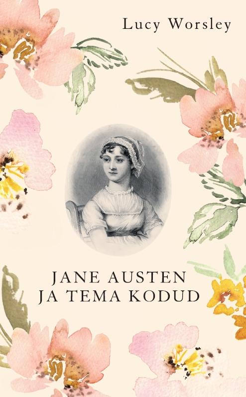E-raamat: JANE AUSTEN JA TEMA KODUD