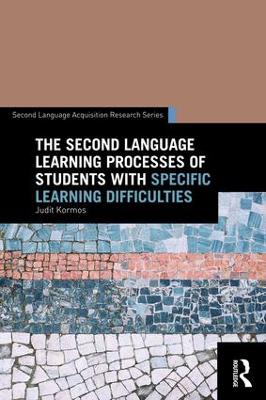 Second Language Learning Processes of Students with Specific Learning Difficulties - Judit Kormos