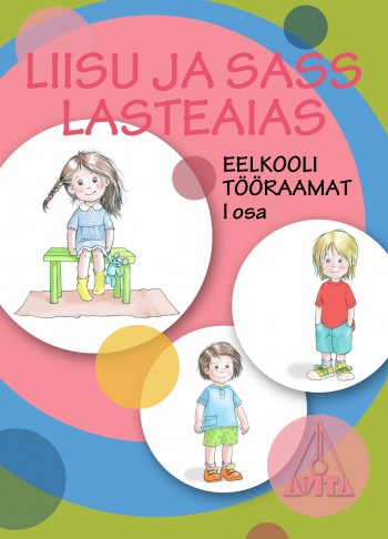 LIISU JA SASS LASTEAIAS. EELKOOLI TÖÖRAAMAT I OSA