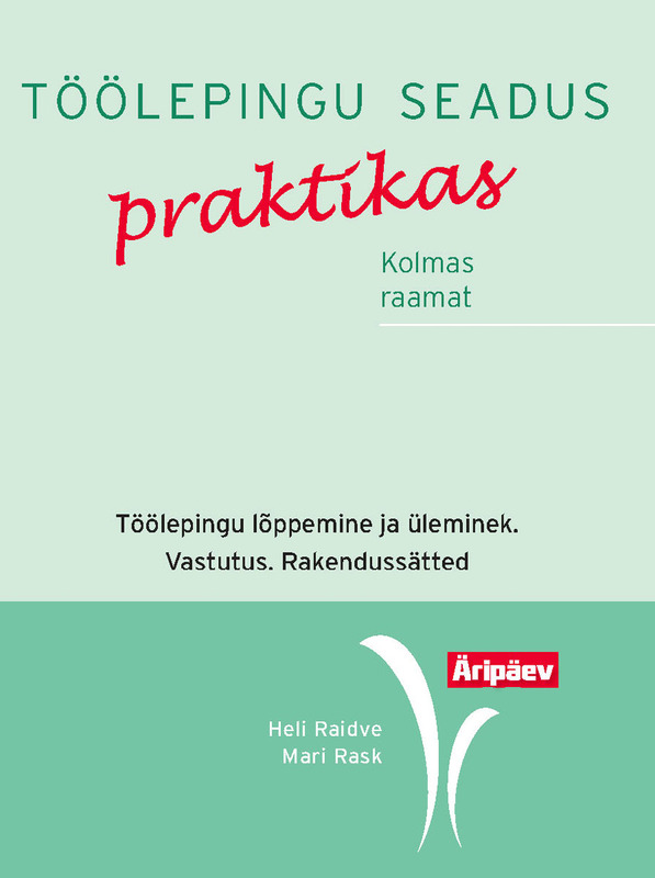E-raamat: Töölepingu seadus praktikas. III raamat.  Töölepingu lõppemine ja üleminek. Vastutus. Rakendussätted
