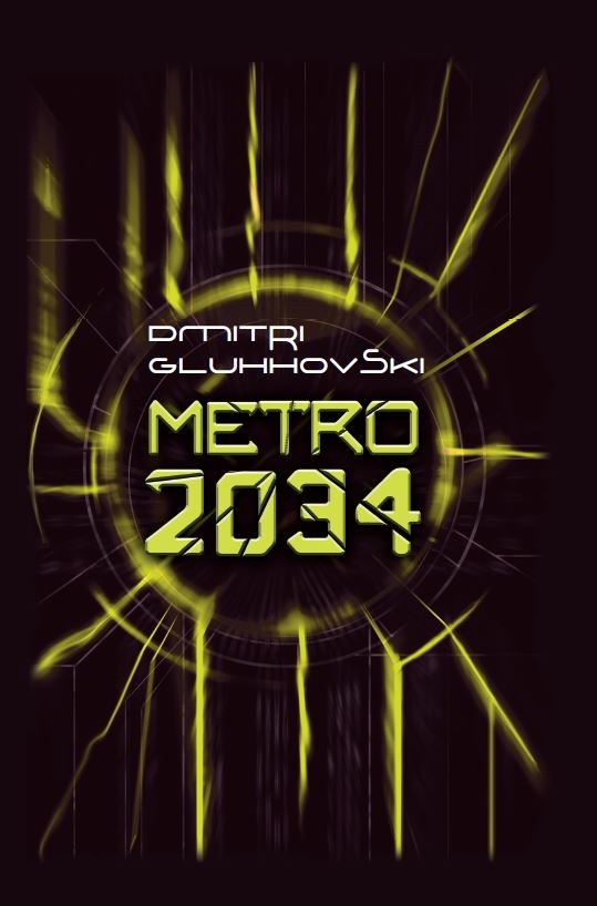 METRO 2034 - Dmitry Glukhovsky