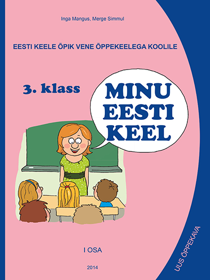 MINU EESTI KEEL ÕPIK 3. KL I OSA VENE KOOLILE