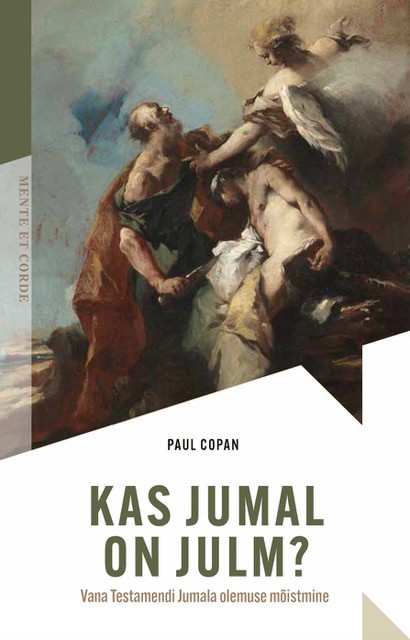 Kas Jumal on julm? Vana Testamendi Jumala olemusemõistmine