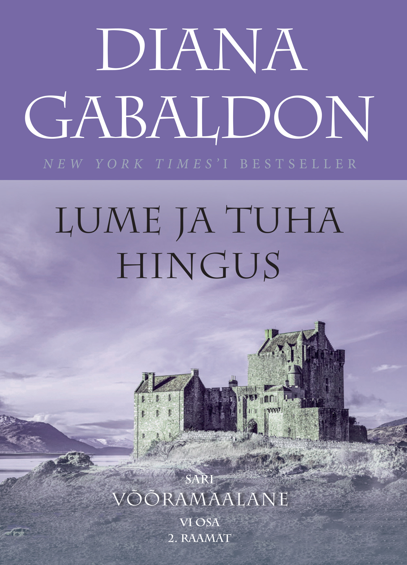 LUME JA TUHA HINGUS. VÕÕRAMAALASE SARJA VI OSA 2. RAAMAT - Diana Gabaldon