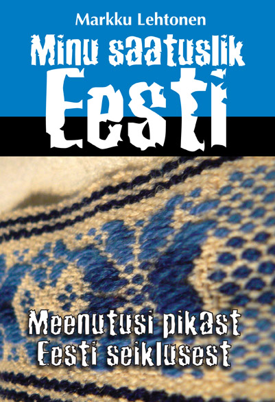 Minu saatuslik Eesti - Markku Lehtonen