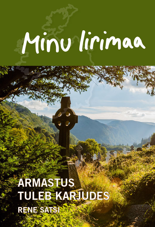 MINU IIRIMAA. ARMASTUS TULEB KARJUDES