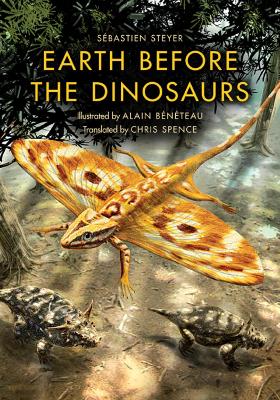 Earth Before the Dinosaurs - Sebastien Steyer
