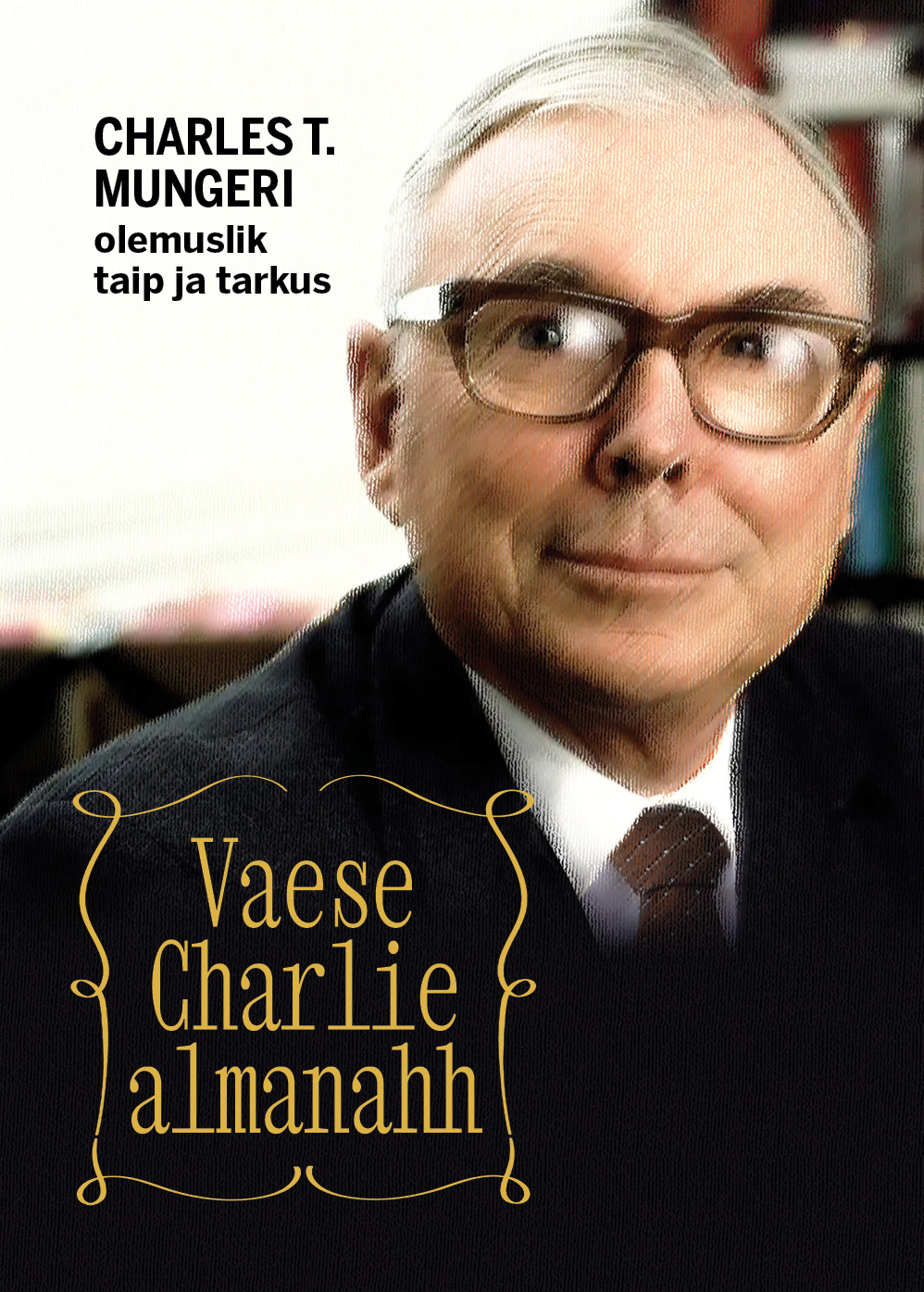 Vaese Charlie almanahh. Charles T. Mungeri olemuslik taip ja tarkus