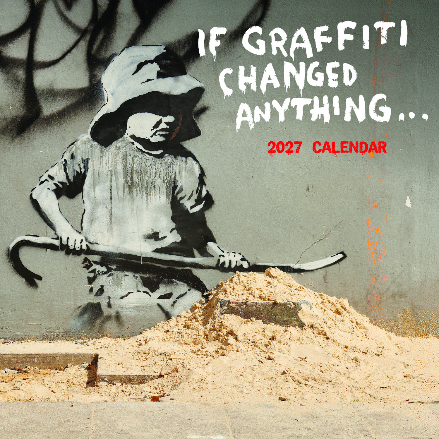 2027 seinakalender Banksy, If Graffiti Changed Anything