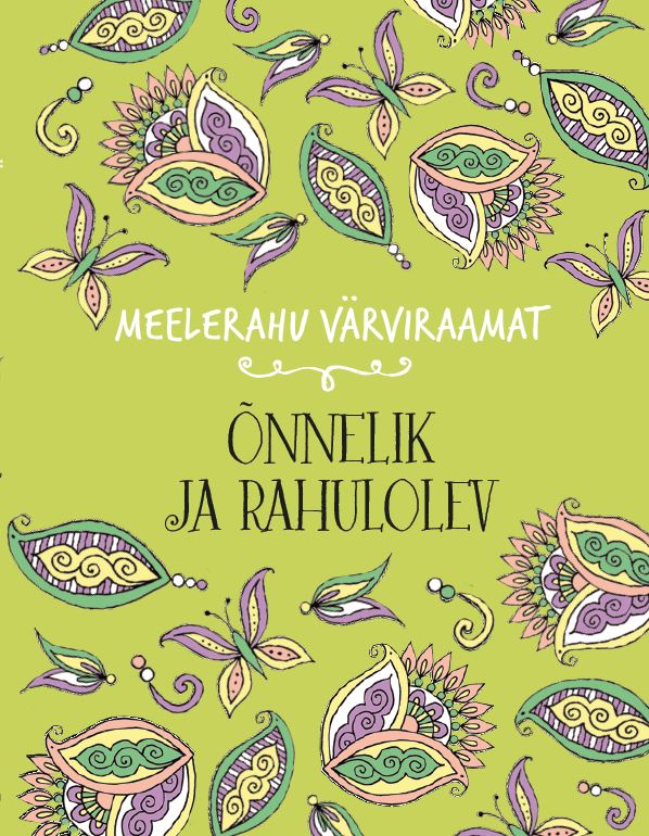ÕNNELIK JA RAHULOLEV. MEELERAHU VÄRVIRAAMAT