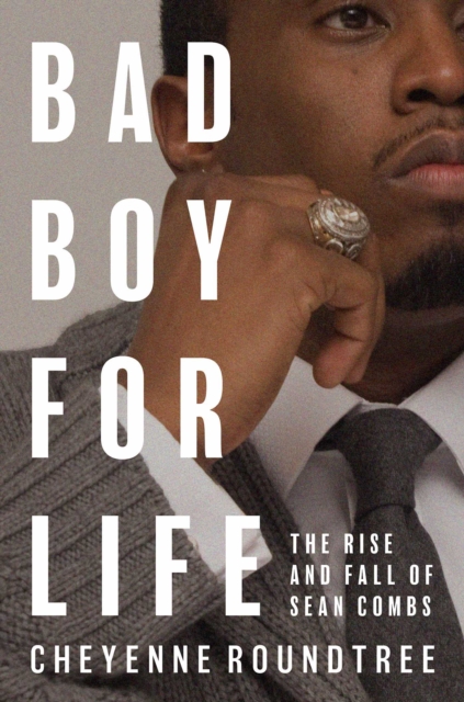 Bad Boy for Life: The Rise and Fall of Sean Combs