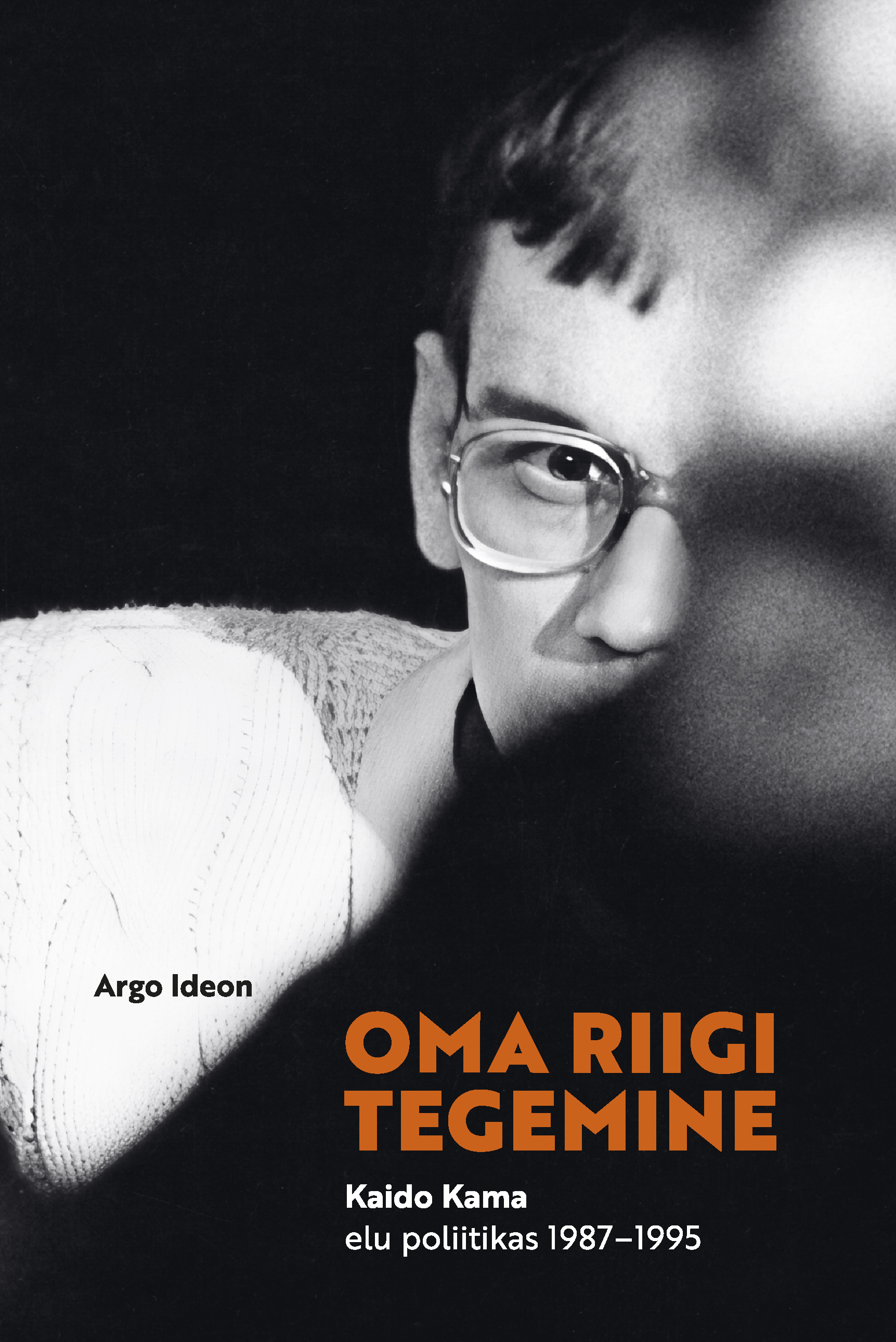 Oma riigi tegemine. Kaido Kama elu poliitikas 1987–1995