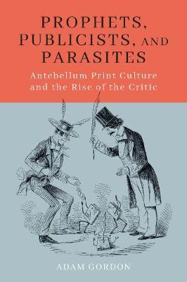 Prophets, Publicists, and Parasites - Adam Gordon