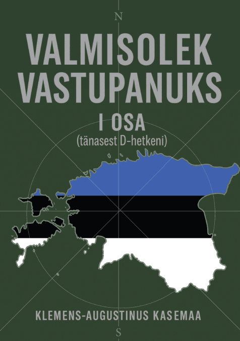 Valmisolek vastupanuks I osa (tänasest D-hetkeni)