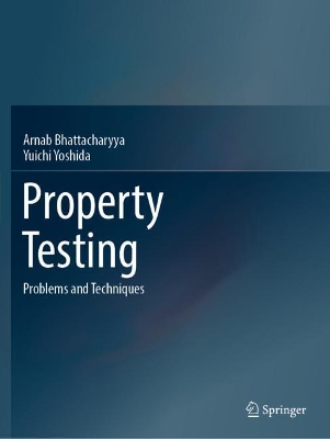Property Testing - Arnab Bhattacharyya, Yuichi Yoshida