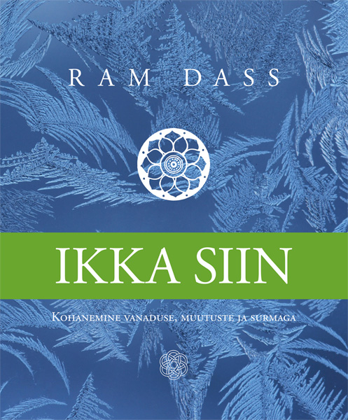 Ikka siin. Kohanemine vanaduse, muutuste ja surmaga