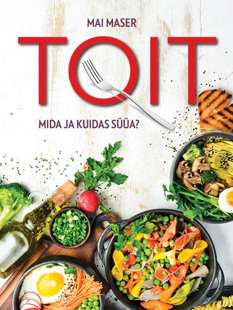Toit. Mida ja kuidas süüa?