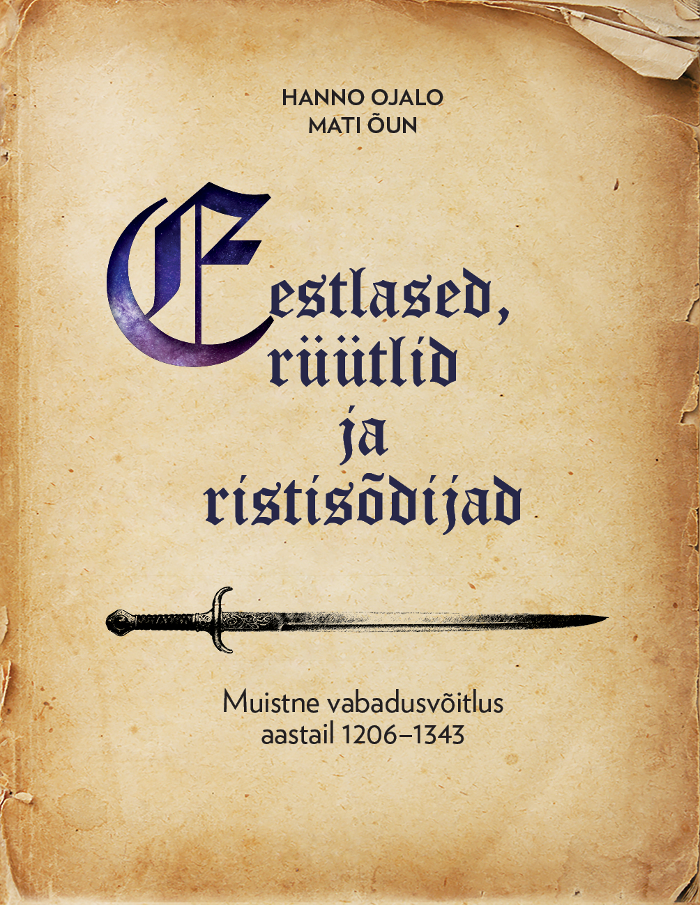Eestlased, rüütlid ja ristisõdijad. Muistne vabadusvõitlus