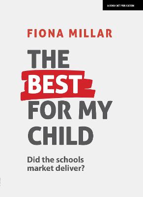 The Best For My Child: Did the market really deliver? - Fiona Millar