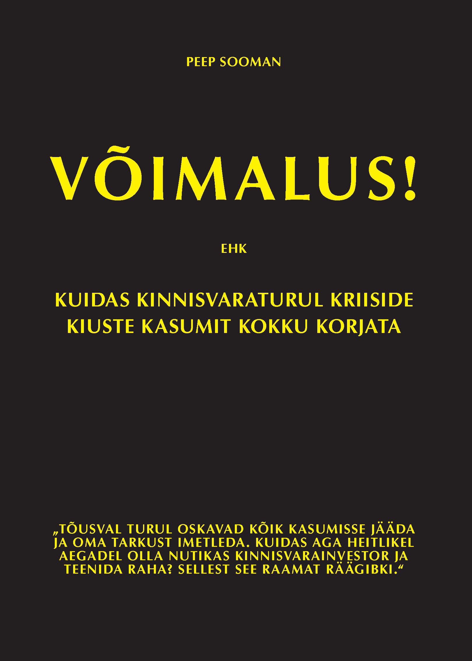 VÕIMALUS! ehk Kuidas kinnisvaraturul kriiside kiuste kasumit kokku korjata