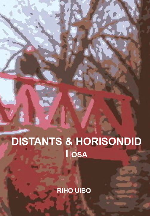 DISTANTS & HORISONDID. I OSA - Riho Uibo