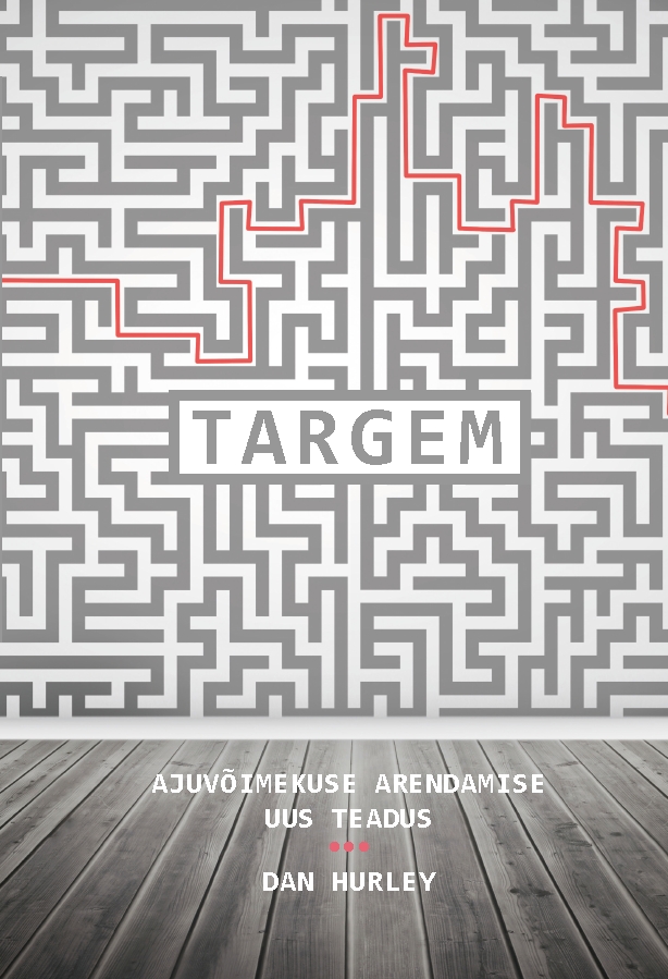 TARGEM. AJUVÕIMEKUSE ARENDAMISE UUS TEADUS - Dan Hurley