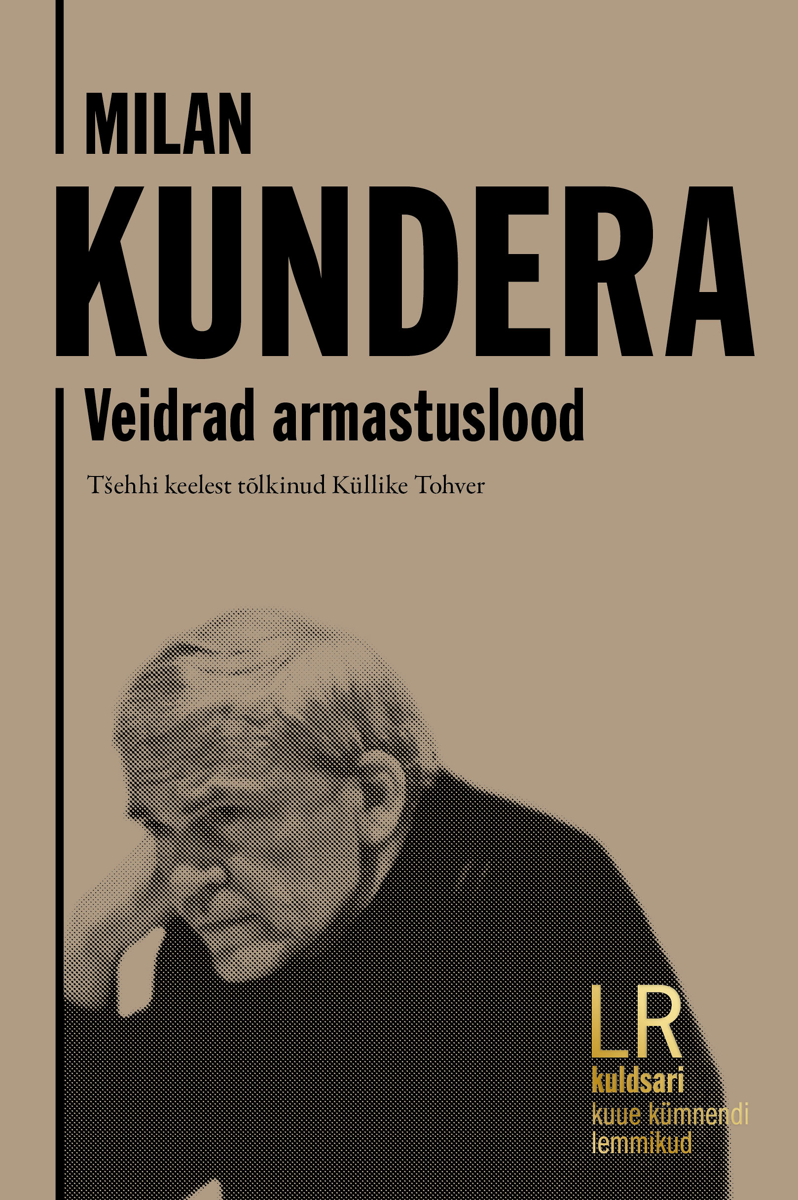MILAN KUNDERA. VEIDRAD ARMASTUSLOOD