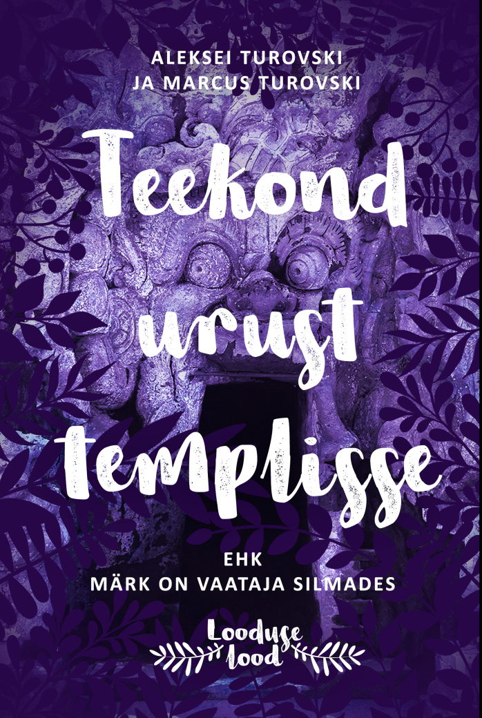 TEEKOND URUST TEMPLISSE EHK MÄRK ON VAATAJA SILMADES - Aleksei Turovski, Marcus Turovski