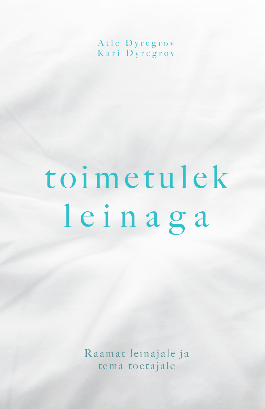 TOIMETULEK LEINAGA. RAAMAT LEINAJALE JA TEMA TOETAJALE