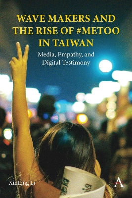 Wave Makers and the Rise of #MeToo in Taiwan - Xinling Li