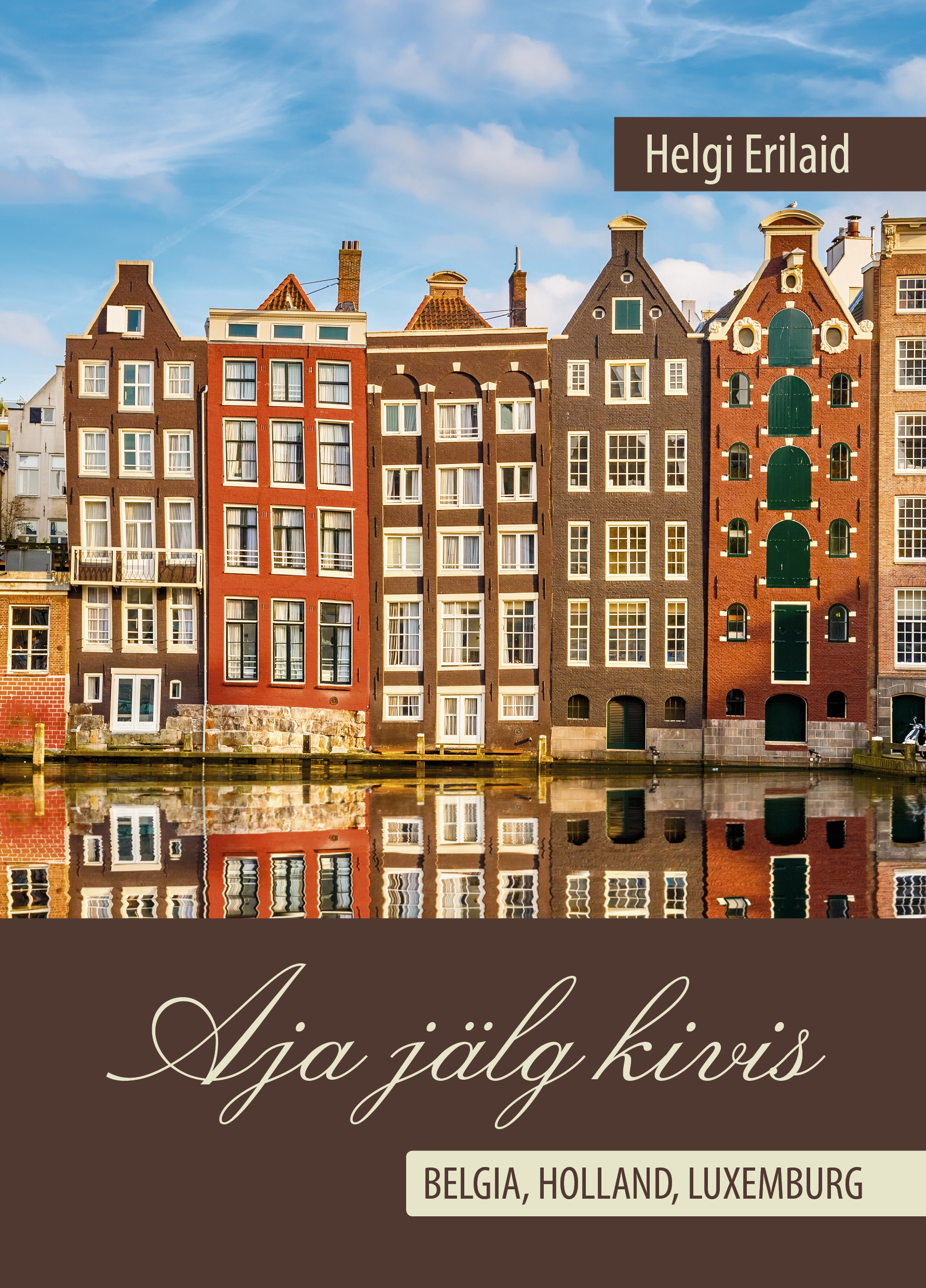 Aja jälg kivis. Belgia, Holland, Luxemburg - Helgi Erilaid