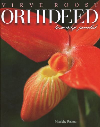 ORHIDEED. TAIMERIIGI JUVEELID - Virve Roost