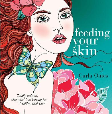 Feeding Your Skin Carla Oates 洋書 Feeding Your Skin - Rahva Raamat