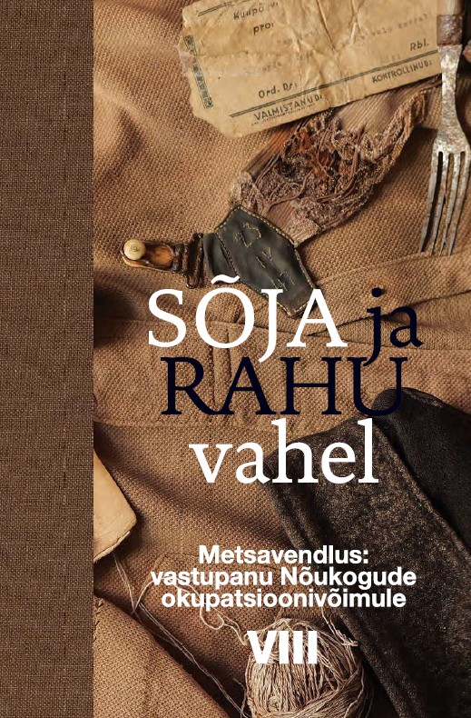 Sõja ja rahu vahel VIII  Metsavendlus: vastupanu Nõukogude okupatsioonivõimule