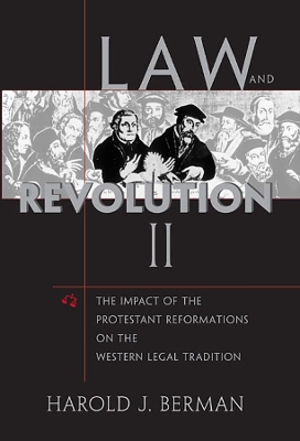 Law and Revolution: v.2 – The Impact of the Protestant Reformation in the Western Legal Tradition
