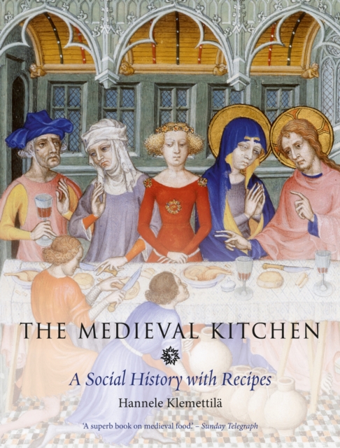 The Medieval Kitchen: A Social History with Recipes