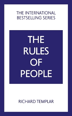 The Rules of People: A personal code for getting the best from everyone