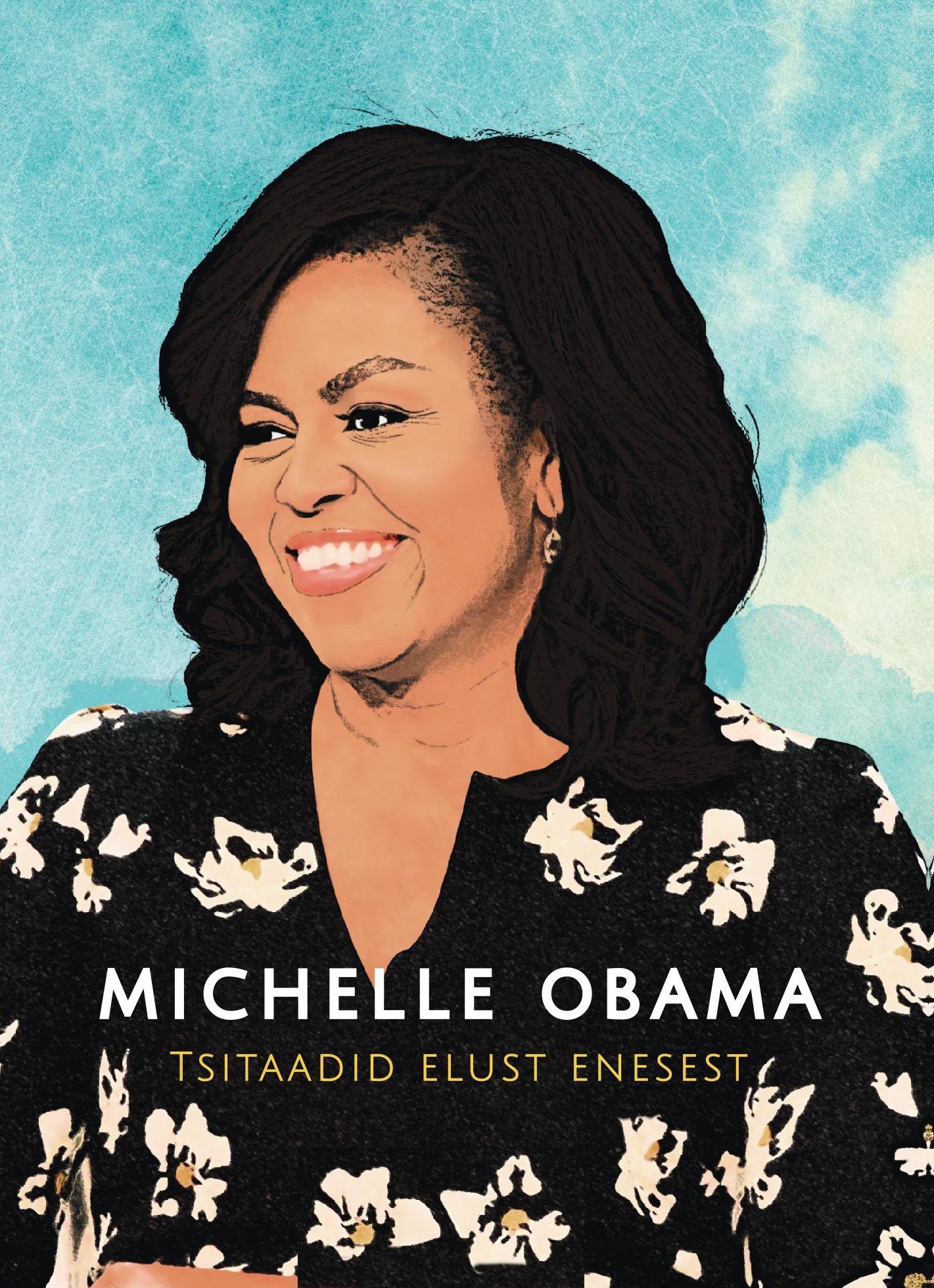 MICHELLE OBAMA. TSITAADID ELUST ENESEST