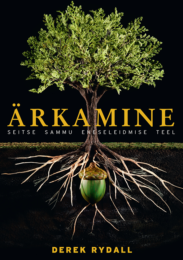 ÄRKAMINE. SEITSE SAMMU ENESELEIDMISE TEEL - Derek Rydall