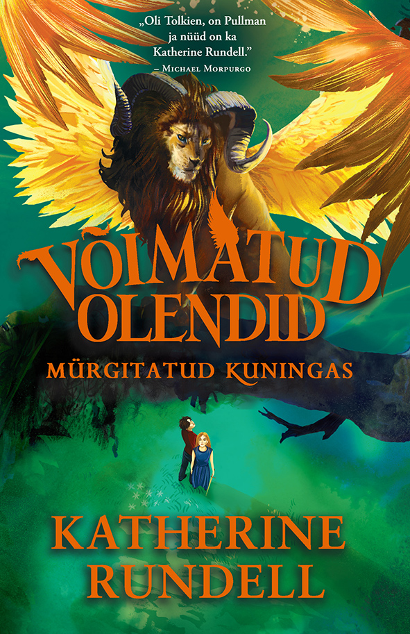Mürgitatud kuningas. Võimatud olendid 2 - Katherine Rundell