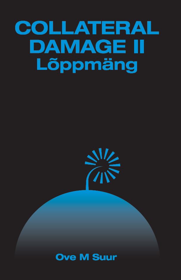 Collateral damage II. Lõppmäng - Ove M Suur