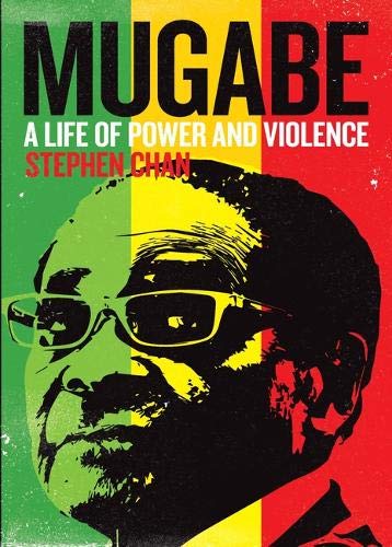 Mugabe. A Life of Power and Violence - Stephen Chan