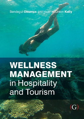 Wellness Management in Hospitality and Tourism - Bendegul, Phd Okumus, Heather Linton Kelly