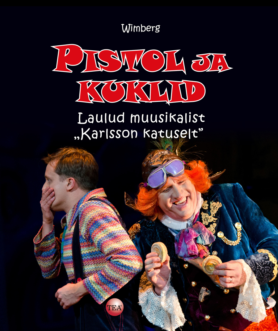 PISTOL JA KUKLID. LAULUD MUUSIKALIST "KARLSSON KATUSELT"