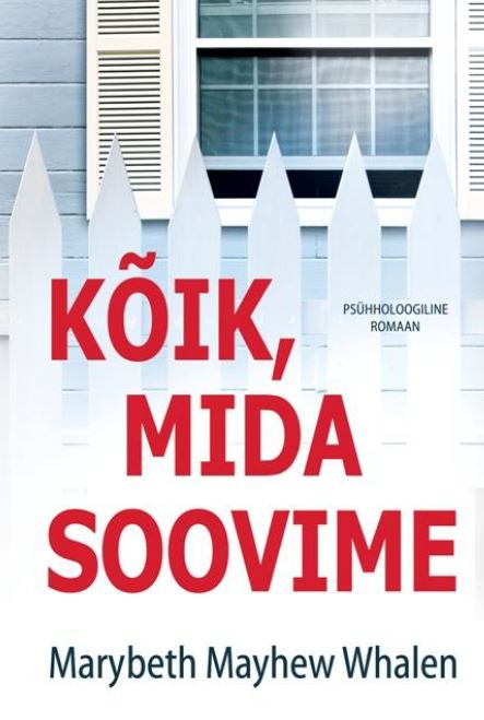 Kõik, mida soovime - Marybeth Mayhew Whalen